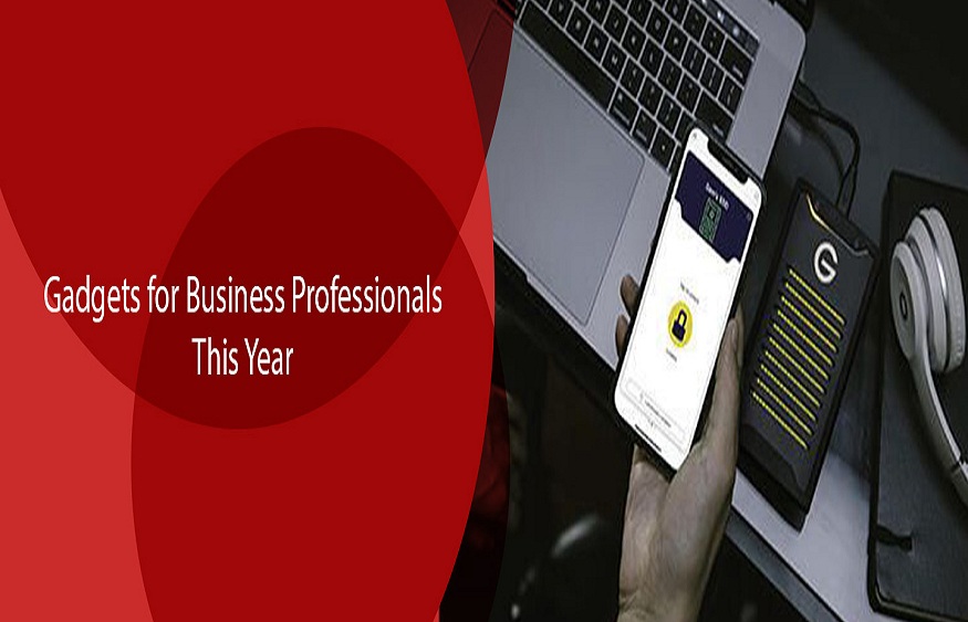 Gadgets for Business Professionals This Year